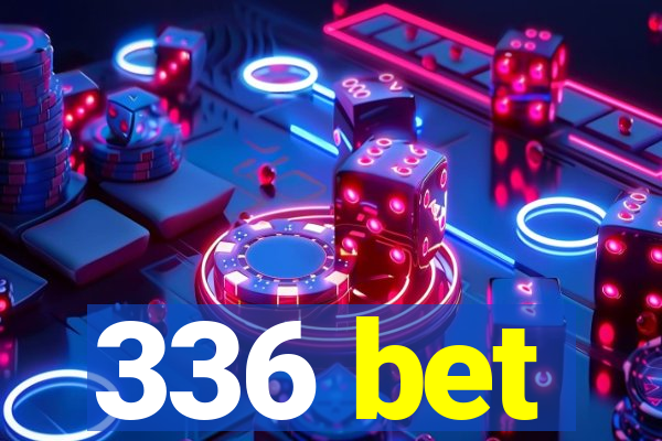 336 bet